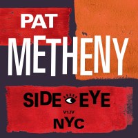 Pat Metheny: Side-Eye NYC (V1.IV) -   - (CD / S)