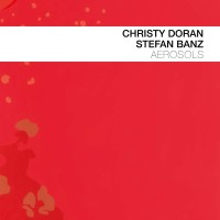 Christy Doran & Stefan Banz: Aerosols -   - (CD / A)