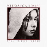 Veronica Swift: This Bitter Earth -   - (CD / T)