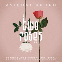 Avishai Cohen (Bass): Two Roses (feat. Gothenburg...