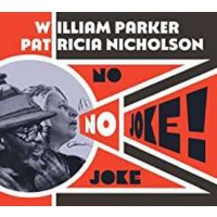 William Parker & Patricia Nicholson: No Joke