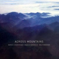 Markus Stockhausen, Vangelis Katsoulis & Arild Andersen: Across Mountains -   - (CD / A)