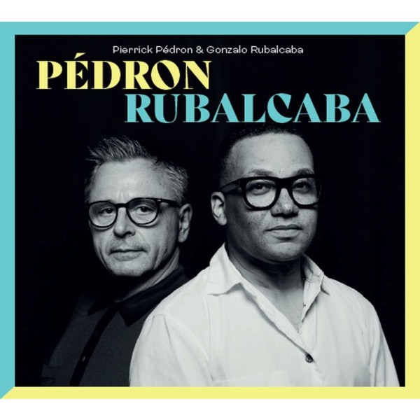 Pierrick Pédron & Gonzalo Rubalcaba: Pedron / Rubalcaba -   - (CD / P)