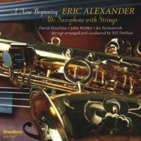 Eric Alexander: New Beginning: Alto Saxophone With...