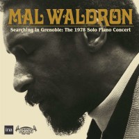 Mal Waldron (1926-2002): Searching in Grenoble: The 1978...