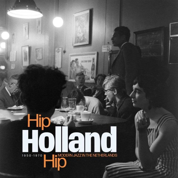 Various Artists: Hip Holland Hip: Modern Jazz In The Netherlands