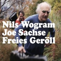 Joe Sachse & Nils Wogram: Freies Geröll -   -...