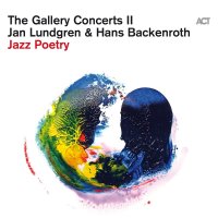 Jan Lundgren & Hans Backenroth: The Gallery Concerts...