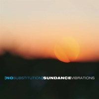 No Substitution: Sundance Vibrations -   - (CD / S)