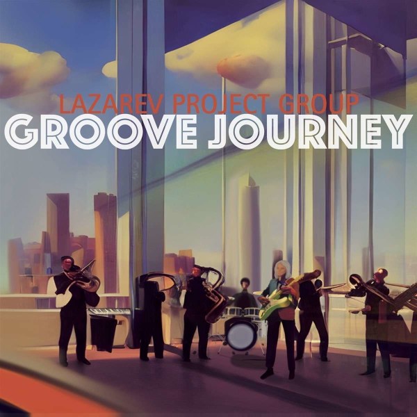 Lazarev Project Group: Groove Journey -   - (CD / G)