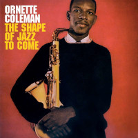 Ornette Coleman (1930-2015): The Shape Of Jazz To Come -...