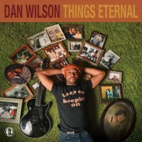 Dan Wilson: Things Eternal -   - (CD / T)