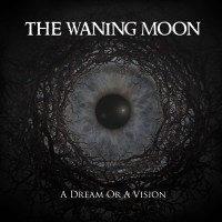 The Waning Moon: A Dream Or A Vision -   - (CD / A)