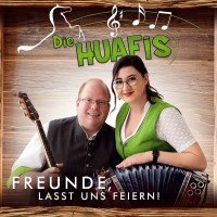 Die Huafis: Freunde, lasst uns feiern! -   - (CD / F)