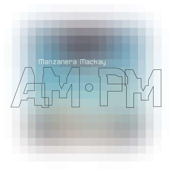 Phil Manzanera & Andy Mackay: Manzanera Mackay AM.PM -   - (LP / M)