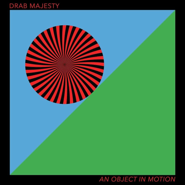 Drab Majesty: An Object in Motion (Black Vinyl) -   - (LP / A)