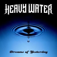 Heavy Water: Dreams Of Yesterday -   - (CD / D)