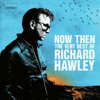 Richard Hawley: Now Then: The Very Best Of Richard Hawley -   - (CD / N)