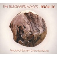 The Bulgarian Voices Angelite: Medieval Eastern Orthodox...