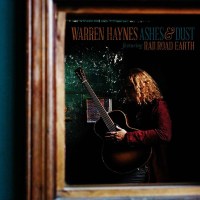 Warren Haynes: Ashes & Dust (Featuring Railroad...