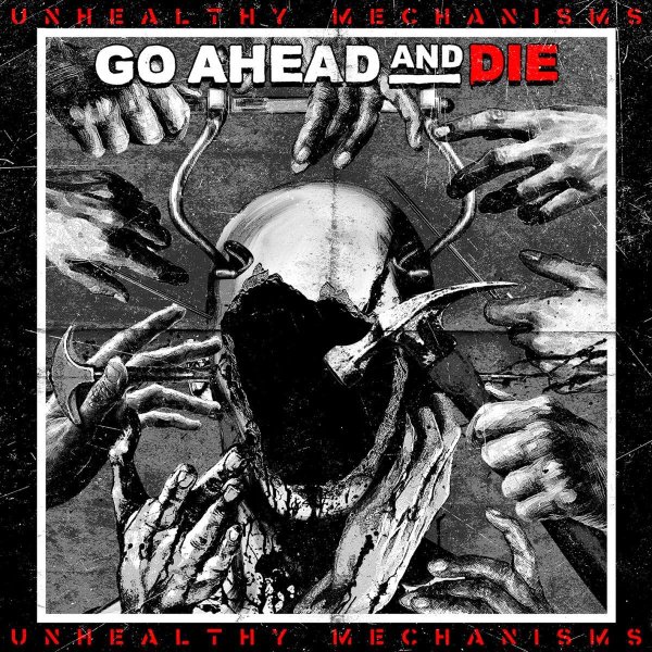 Go Ahead And Die: Unhealthy Mechanisms -   - (CD / U)