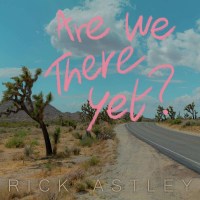 Rick Astley: Are We There Yet? -   - (CD / A)