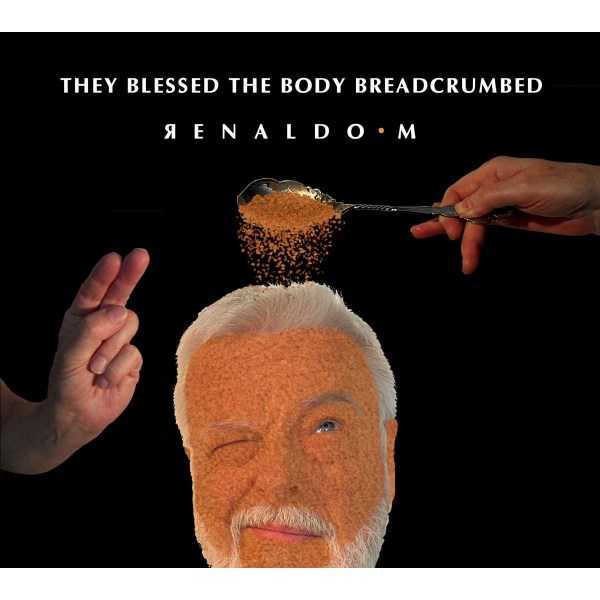 Renaldo M: They Blessed The Body Breadcrumbed -   - (CD / T)