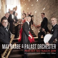 Max Raabe & Palastorchester: Mir ist so nach Dir:...