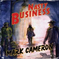 Mark Cameron: Nasty Business -   - (CD / N)