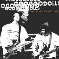 The Goo Goo Dolls: Live At The Academy, New York City,...