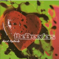 The Breeders: Last Splash (30th Anniversary Edition)...