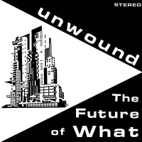 Unwound: The Future Of What (Opaque Yellow Vinyl)