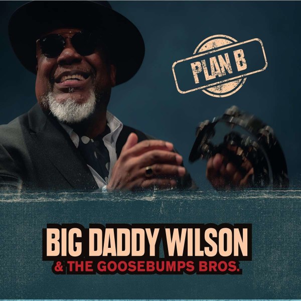 Big Daddy Wilson & the Gossebumps Bros.: Plan B -   - (CD / P)