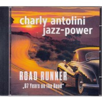 Charly Antolini: Road Runner - 67 Years On The Road -   -...