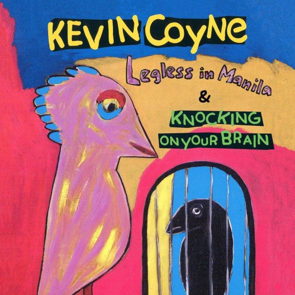 Kevin Coyne (1944-2004): Legless In Manila / Knocking On Your Brain -   - (CD / L)