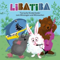 Libatiba: Tierische Kinderlieder zum Mitmachen und...