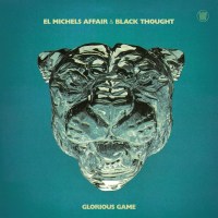 El Michels Affair & Black Thought: Glorious Game...