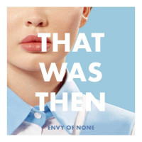 Envy Of None: That Was Then This Is Now (EP) -   - (LP / T)