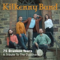 Kilkenny Band: 75 Drunken Years: A Tribute To The...