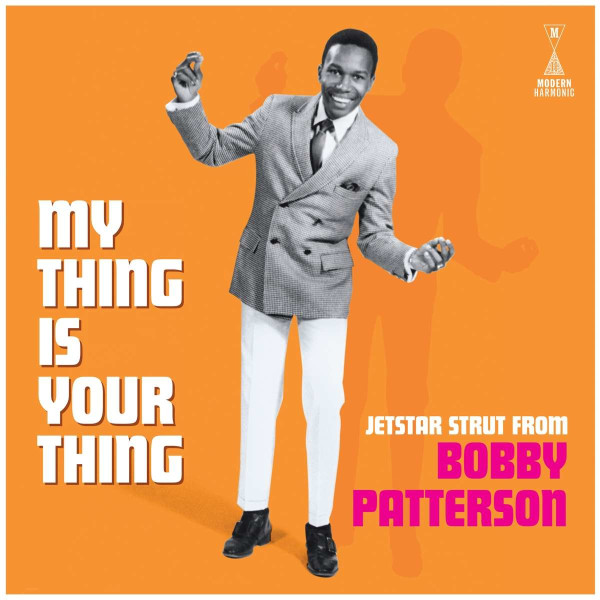 Bobby Patterson: My Thing Is Your Thing - Jetstar Strut From Bobby Patterson (Mono)