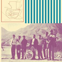 The San Lucas Band: Music Of Guatemala (Reissue)