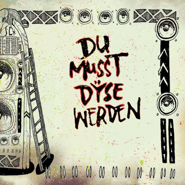 DÃ¿se: Du musst Dyse werden