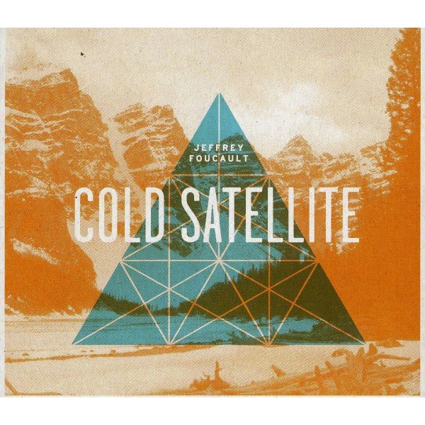 Jeffrey Foucault: Cold Satellite