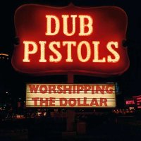 Dub Pistols: Worshipping The Dollar -   - (CD / W)