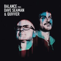 Dave Seaman: Balance Presents Dave Seaman x Quivver -   -...