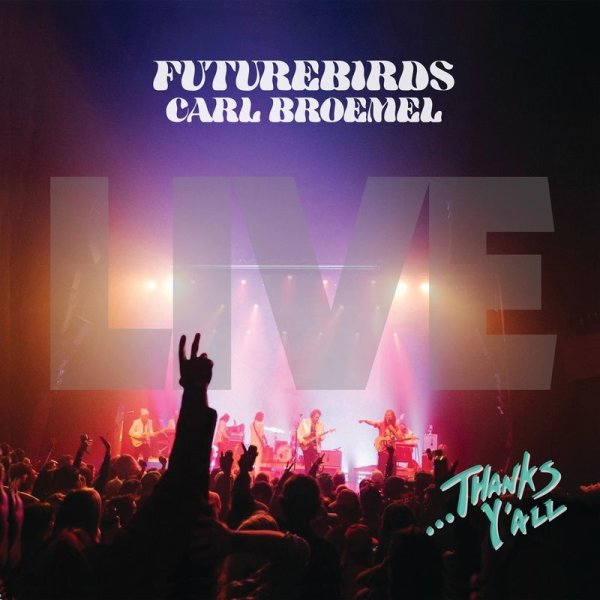 Futurebirds & Carl Broemel: ...Thanks Yall (Live)