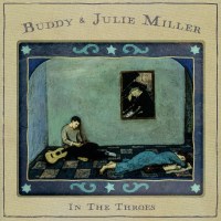 Buddy Miller & Julie: In The Throes