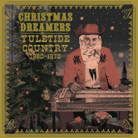 Various Artists: Christmas Dreamers: Yuletide Country 60...