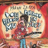 Frank Zappa (1940-1993): Does Humor Belong In Music -   -...