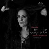 Marjan Vahdat: The Eagle Of My Heart